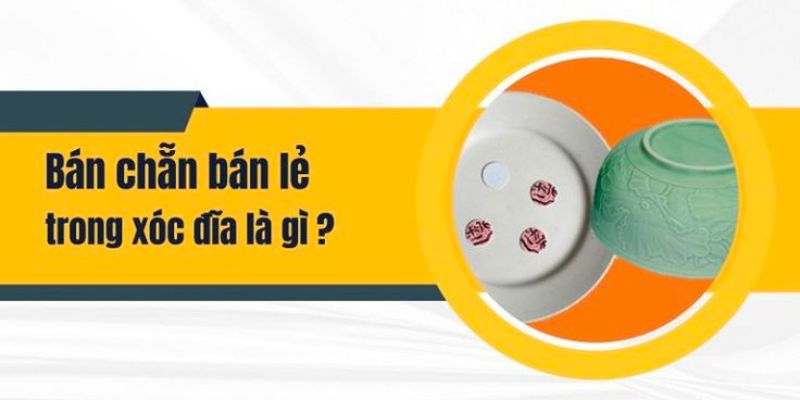 Những thông tin cần biết về bán chẵn lẻ trong xóc đĩa